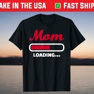 Mom loading T-Shirt