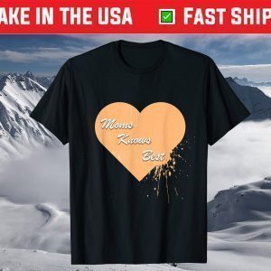 Moms Knows Best for Moms and Mommy's - Mother's Day T-Shirt