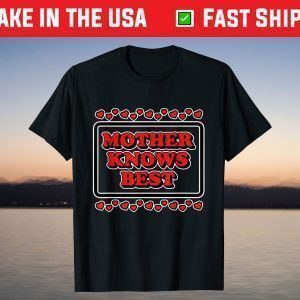 Mother Knows Best for Moms & Mommy's T-Shirt