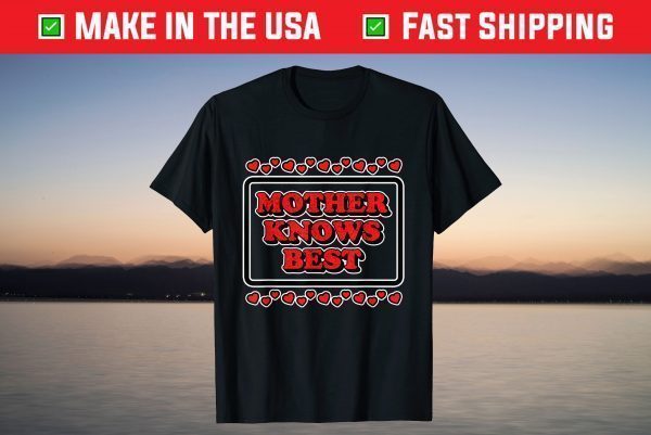 Mother Knows Best for Moms & Mommy's T-Shirt