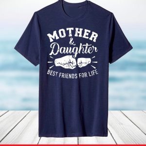 Mother and daughter best friends for life mom T-Shirt