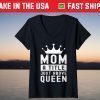 Mother's Day Mom A Title Just Above Queen With Crown T-Shirts