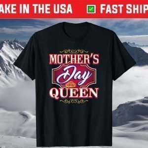 Mothers Day Queen T-Shirt