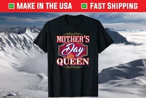 Mothers Day Queen T-Shirt