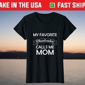 My Favorite Cheerleader Calls Me Mom Mothers day tee grandma T-Shirt