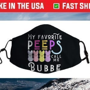 My Favorite Peeps Call Me Bubbe Grandma Mom Easter Peep Fun Face Mask