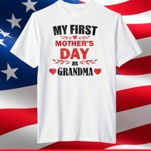 My First Mother's Day As A Grandma Funny Mother's Day 2021 T-Shirt