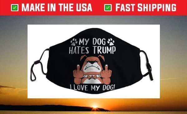 My Labrador Retriever Dog Hates Trump Trump Dog Owner Face Mask