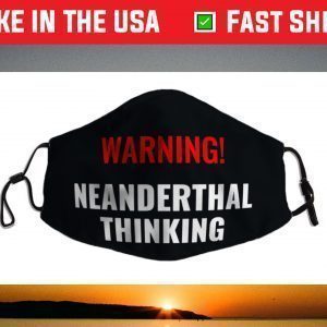 Neanderthal Thinking for Proud Neanderthals Face Mask