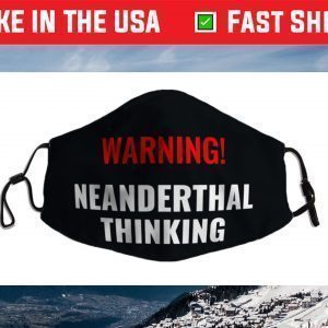 Neanderthal Thinking for Proud Neanderthals Face Mask