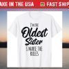 Oldest Sister Shirt I Make The Rules Funny Matching Sibling T-Shirt