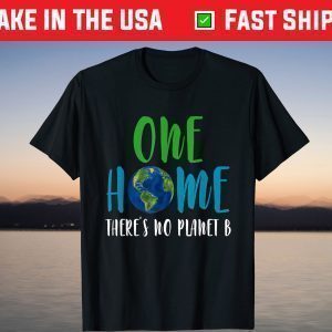 One home There Is No Planet B Earth Day 2021 Environmental T-Shirt