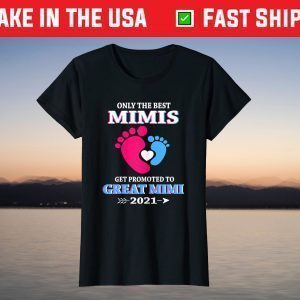 Only The Best Mimis Get Promoted To Great Mimi 2021 T-Shirt