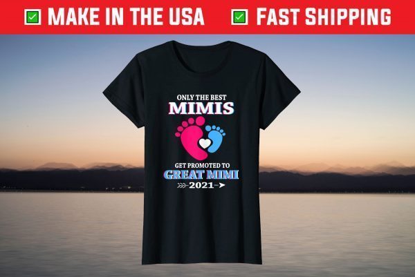 Only The Best Mimis Get Promoted To Great Mimi 2021 T-Shirt