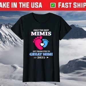 Only The Best Mimis Get Promoted To Great Mimi 2021 T-Shirt
