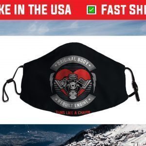 Original Body Rebuilt Engine Runs Like A Charm Face Mask