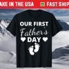 Our First Father's Day 2021 New Dad First Time Father T-Shirt