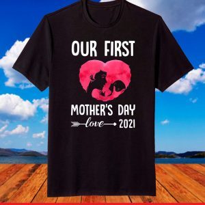 Our First Mother's Day 2021 T-Shirt