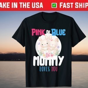 Pink Or Blue Mommy Loves You Gender Reveal Shower Party 2021 T-Shirt