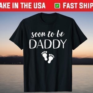 Pregnancy New Dad Soon To Be Daddy T-Shirt