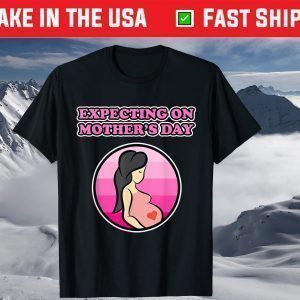 Pregnancy design - Expecting on Mother's Day for Moms T-Shirt