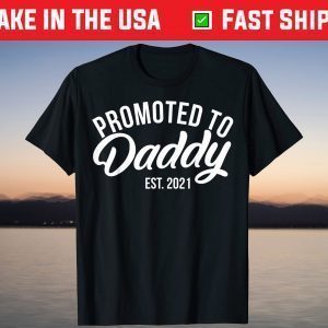 Promoted To Daddy Est. 2021 Future Daddy Expecting Dads T-Shirt