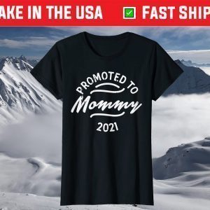 Promoted To Mommy 2021 Pregnancy Announcement New Mom T-Shirts