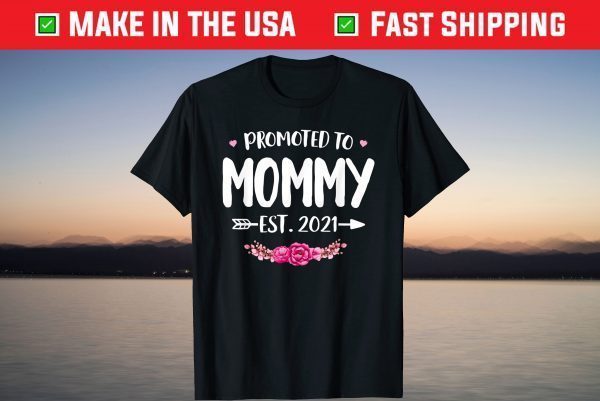 Promoted To Mommy Est. 2021 New Mom Gift First Mommy T-Shirt