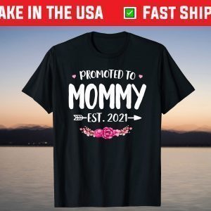 Promoted To Mommy Est. 2021 New Mom Gift First Mommy T-Shirt