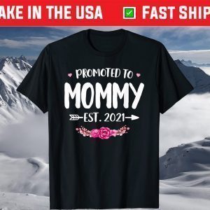 Promoted To Mommy Est. 2021 New Mom Gift First Mommy T-Shirt