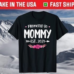 Promoted To Mommy Est. 2021 New Mom Gift First Mommy T-Shirt