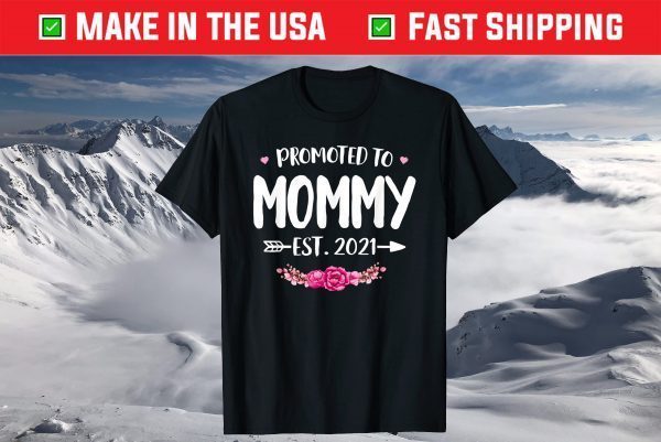 Promoted To Mommy Est. 2021 New Mom Gift First Mommy T-Shirt