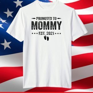 Promoted to Mommy Shirt 2021 Mom Mothers Day T-Shirt