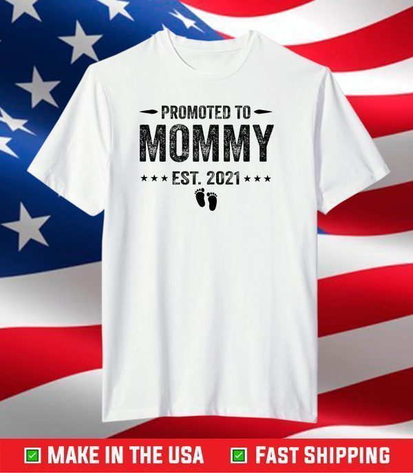 Promoted to Mommy Shirt 2021 Mom Mothers Day T-Shirt