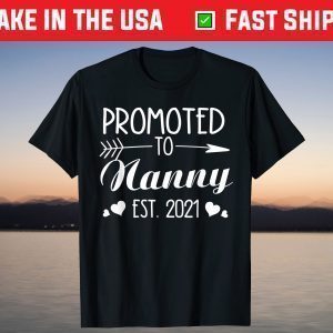 Promoted to Nanny est 2021 Tee Mothers Day T-ShirtPromoted to Nanny est 2021 Tee Mothers Day T-Shirt