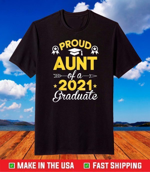 Proud Aunt of 2021 Graduate Family Matching 2021 Graduation T-Shirt