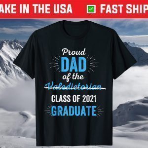 Proud Dad of (Not)Valedictorian Class Of 2021 Graduate T-Shirt