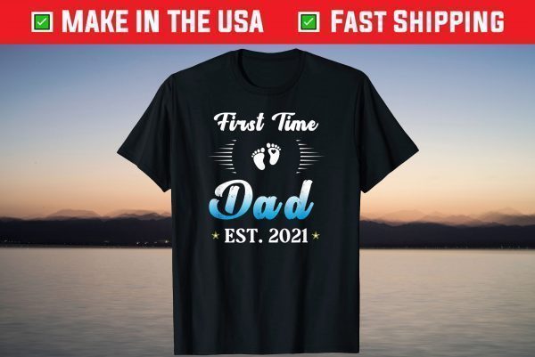 Proud First Time Dad 2021 Shirt-Baby Feet Daddy Fathers Day T-Shirt