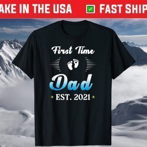 Proud First Time Dad 2021 Shirt-Baby Feet Daddy Fathers Day T-Shirt