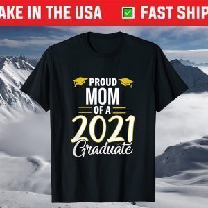Proud Mom Of A 2021 Graduate Graduation Clothes MBA PhD T-Shirt