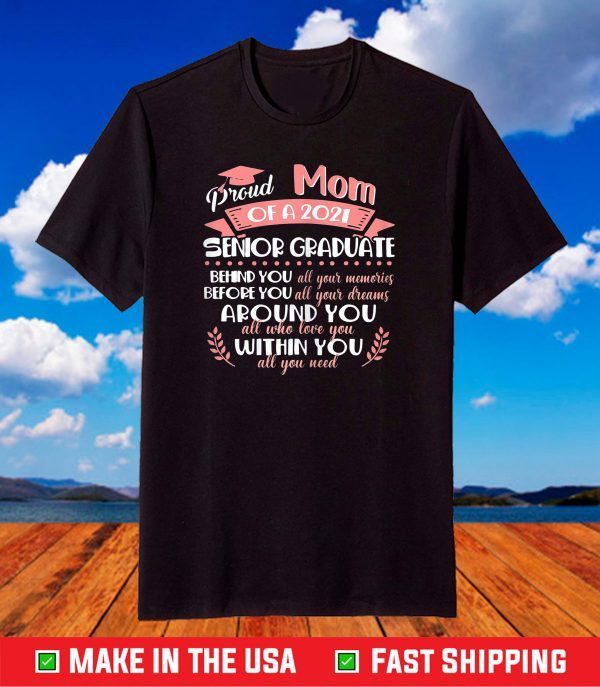 Proud Mom Of A 2021 Senior Graduate Funny Mother Day T-Shirt
