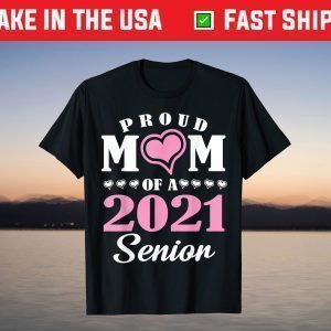 Proud Mom Of A 2021 Senior Student Son Daughter Mother Shirt