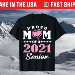 Proud Mom Of A 2021 Senior Student Son Daughter Mother Shirt