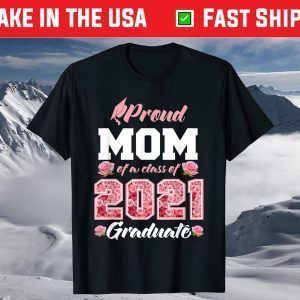 Proud Mom Of A Class Of 2021 Senior Graduate Grade 21 T-Shirt