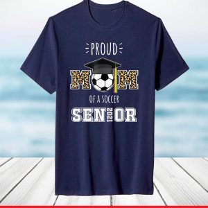 Proud Mom Of A Soccer Senior 2021 Class of 2021 Mother's day T-Shirt