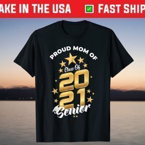 Proud Mom Of Class Of 2021 T shirt