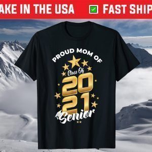 Proud Mom Of Class Of 2021 T shirt