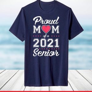 Proud Mom of a 2021 Senior Graduation T-Shirt