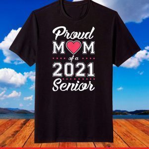 Proud Mom of a 2021 Senior Graduation T-Shirt