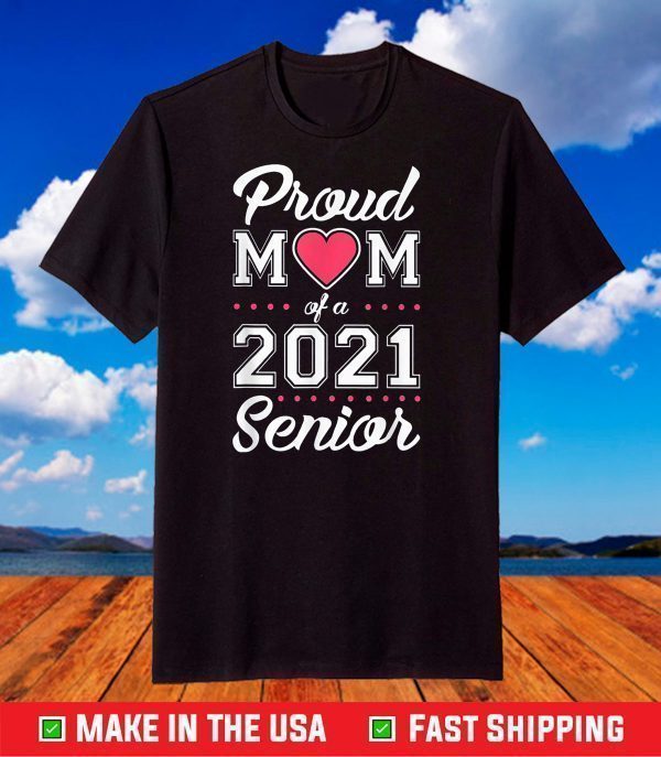 Proud Mom of a 2021 Senior Graduation T-Shirt